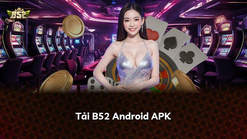 Tải B52 Android APK