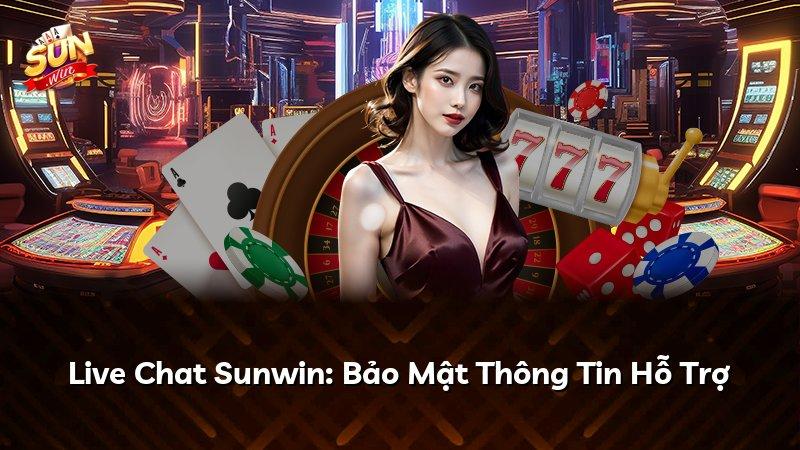 Live Chat Sunwin: Bảo Mật Thông Tin Hỗ Trợ