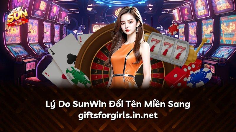 Lý Do SunWin Đổi Tên Miền Sang giftsforgirls.in.net